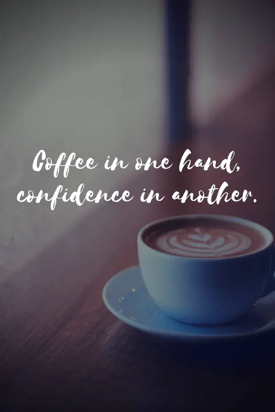 20 More Inspirational Coffee Quotes That Will Boost Your Day! - museuly