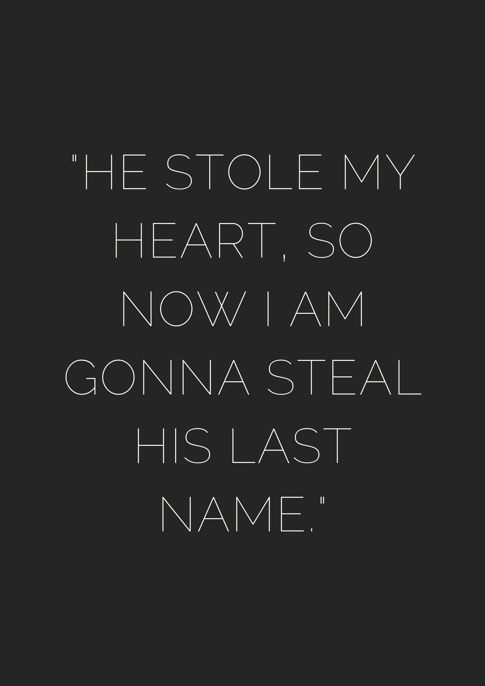 He Stole My Heart Quotes He Stole My Heart, So Now I Am Gonna Steal His Last Name - Museuly