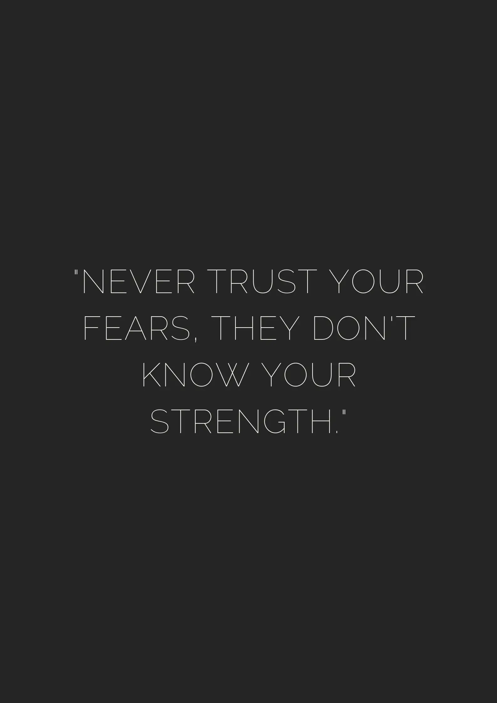 NEVER TRUST YOUR FEARS - museuly